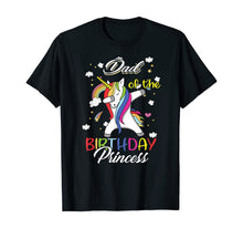 Load image into Gallery viewer, Dad Of A Birthday Princess Unicorn Dab Girl T-Shirt