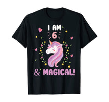 Load image into Gallery viewer, I am 6 &amp; Magical tee Happy Birthday 6 Years Old Unicorn Gift T-Shirt