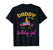 Load image into Gallery viewer, Daddy of the Unicorn Birthday Girl T-Shirt Matching Shirt