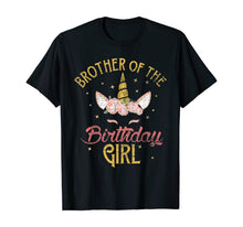 Load image into Gallery viewer, Brother Of The Birthday Girl Brother Gifts Unicorn Birthday T-Shirt