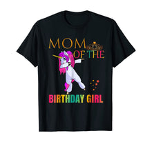 Load image into Gallery viewer, CUTE: MOM Of Birthday Girl Dabbing Unicorn Party Shirt Idea
