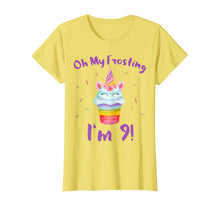 Load image into Gallery viewer, Oh My Frosting I'm 9 Funny Girl Unicorn Cupcake 9th Birthday T-Shirt