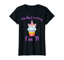 Load image into Gallery viewer, Oh My Frosting I'm 9 Funny Girl Unicorn Cupcake 9th Birthday T-Shirt