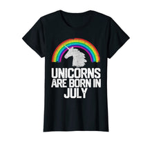 Load image into Gallery viewer, UNICORNS ARE BORN IN JULY Birthday T-Shirt Rainbow Girl Gift