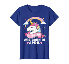 Load image into Gallery viewer, Unicorns are born in April Birthday Party Gifts T-Shirt