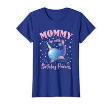 Load image into Gallery viewer, Mommy Of The Birthday Princess Girl Unicorn Narwhal B-day T-Shirt