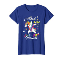 Load image into Gallery viewer, Dad Of A Birthday Princess Unicorn Dab Girl T-Shirt