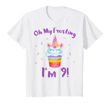 Load image into Gallery viewer, Oh My Frosting I'm 9 Funny Girl Unicorn Cupcake 9th Birthday T-Shirt
