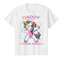 Load image into Gallery viewer, Daddy Of The Birthday Princess Unicorn Girl T-Shirt