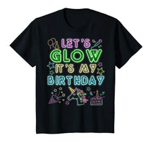 Load image into Gallery viewer, Let's Glow Party It's My Birthday Unicorn Gift T-Shirt