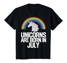 Load image into Gallery viewer, UNICORNS ARE BORN IN JULY Birthday T-Shirt Rainbow Girl Gift