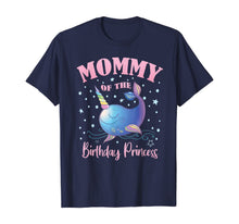 Load image into Gallery viewer, Mommy Of The Birthday Princess Girl Unicorn Narwhal B-day T-Shirt