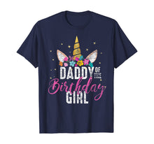 Load image into Gallery viewer, Daddy Of The Birthday Girl Father Gift Unicorn Birthday T-Shirt