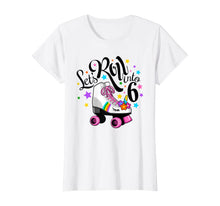 Load image into Gallery viewer, Lets roll into 6 Birthday. Unicorn, Roller skate T-shirt.