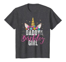 Load image into Gallery viewer, Daddy Of The Birthday Girl Father Gift Unicorn Birthday T-Shirt