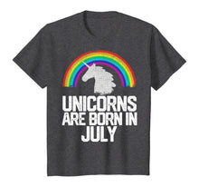 Load image into Gallery viewer, UNICORNS ARE BORN IN JULY Birthday T-Shirt Rainbow Girl Gift