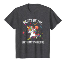 Load image into Gallery viewer, Daddy of the Birthday Princess Gift Dabbing Unicorn Girl Dad T-Shirt