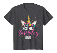 Load image into Gallery viewer, Sister Of The Birthday Girl Sibling Gift Unicorn Birthday T-Shirt