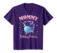 Load image into Gallery viewer, Mommy Of The Birthday Princess Girl Unicorn Narwhal B-day T-Shirt