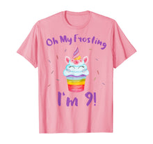 Load image into Gallery viewer, Oh My Frosting I'm 9 Funny Girl Unicorn Cupcake 9th Birthday T-Shirt