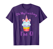 Load image into Gallery viewer, Oh My Frosting I'm 6 Funny Girl Unicorn Cupcake 6th Birthday T-Shirt