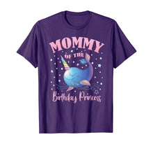 Load image into Gallery viewer, Mommy Of The Birthday Princess Girl Unicorn Narwhal B-day T-Shirt