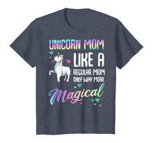 Load image into Gallery viewer, Unicorn Mom Like A Regular Mother Bday Birthday T-shirt