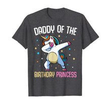 Load image into Gallery viewer, Dabbing Unicorn Daddy of the Birthday Princess Funny Bday T-Shirt
