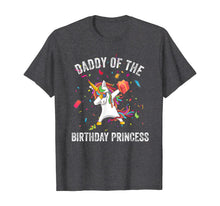 Load image into Gallery viewer, Daddy of the Birthday Princess Gift Dabbing Unicorn Girl Dad T-Shirt