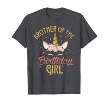 Load image into Gallery viewer, Brother Of The Birthday Girl Brother Gifts Unicorn Birthday T-Shirt