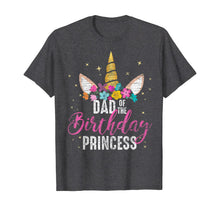 Load image into Gallery viewer, Dad Of The Birthday Princess Father Gifts Unicorn Birthday T-Shirt