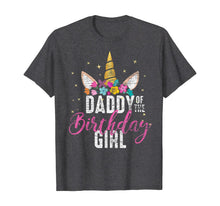 Load image into Gallery viewer, Daddy Of The Birthday Girl Father Gift Unicorn Birthday T-Shirt