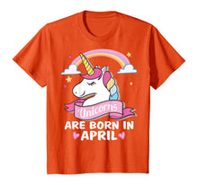 Load image into Gallery viewer, Unicorns are born in April Birthday Party Gifts T-Shirt