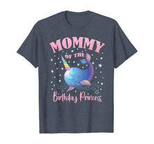 Load image into Gallery viewer, Mommy Of The Birthday Princess Girl Unicorn Narwhal B-day T-Shirt