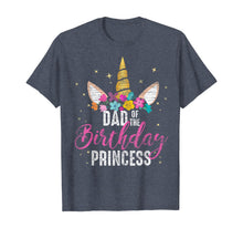 Load image into Gallery viewer, Dad Of The Birthday Princess Father Gifts Unicorn Birthday T-Shirt