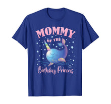 Load image into Gallery viewer, Mommy Of The Birthday Princess Girl Unicorn Narwhal B-day T-Shirt