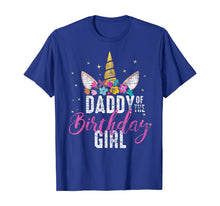 Load image into Gallery viewer, Daddy Of The Birthday Girl Father Gift Unicorn Birthday T-Shirt
