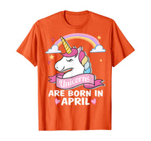 Load image into Gallery viewer, Unicorns are born in April Birthday Party Gifts T-Shirt