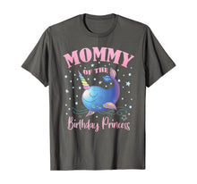 Load image into Gallery viewer, Mommy Of The Birthday Princess Girl Unicorn Narwhal B-day T-Shirt