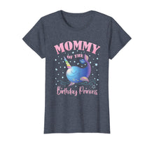 Load image into Gallery viewer, Mommy Of The Birthday Princess Girl Unicorn Narwhal B-day T-Shirt