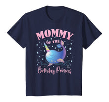 Load image into Gallery viewer, Mommy Of The Birthday Princess Girl Unicorn Narwhal B-day T-Shirt