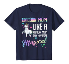 Load image into Gallery viewer, Unicorn Mom Like A Regular Mother Bday Birthday T-shirt