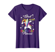 Load image into Gallery viewer, Dad Of A Birthday Princess Unicorn Dab Girl T-Shirt
