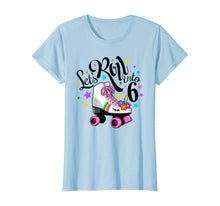Load image into Gallery viewer, Lets roll into 6 Birthday. Unicorn, Roller skate T-shirt.