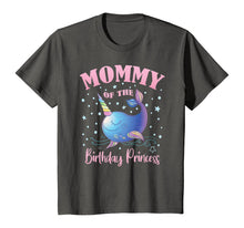 Load image into Gallery viewer, Mommy Of The Birthday Princess Girl Unicorn Narwhal B-day T-Shirt