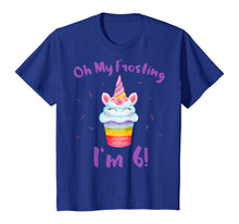 Load image into Gallery viewer, Oh My Frosting I'm 6 Funny Girl Unicorn Cupcake 6th Birthday T-Shirt