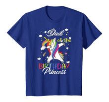 Load image into Gallery viewer, Dad Of A Birthday Princess Unicorn Dab Girl T-Shirt