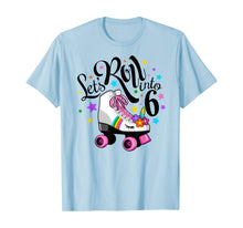Load image into Gallery viewer, Lets roll into 6 Birthday. Unicorn, Roller skate T-shirt.
