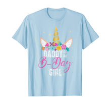 Load image into Gallery viewer, Daddy Of The B Day Girl Father Gifts Unicorn Birthday T-Shirt