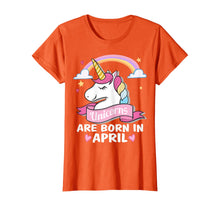 Load image into Gallery viewer, Unicorns are born in April Birthday Party Gifts T-Shirt